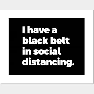 I have a black belt in social distancing Posters and Art